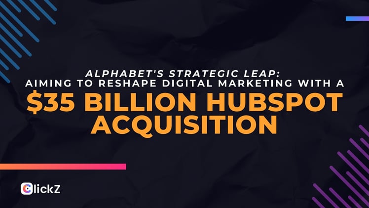 Alphabet's Strategic Leap: Aiming to Reshape Digital Marketing with a $35 Billion HubSpot Acquisition
