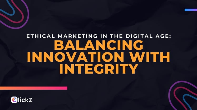 Ethical marketing in the digital age: Balancing innovation with integrity