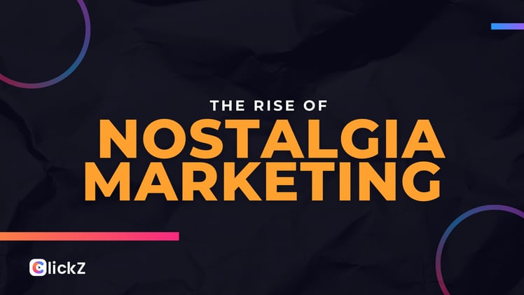 The Rise of Nostalgia Marketing